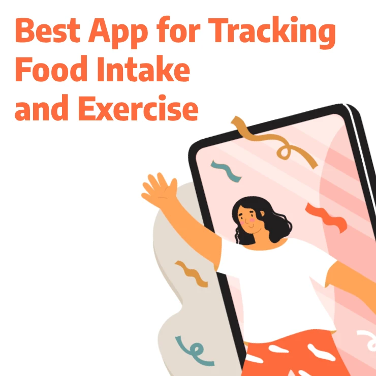 Best App for Tracking Food Intake and Exercise [2024]